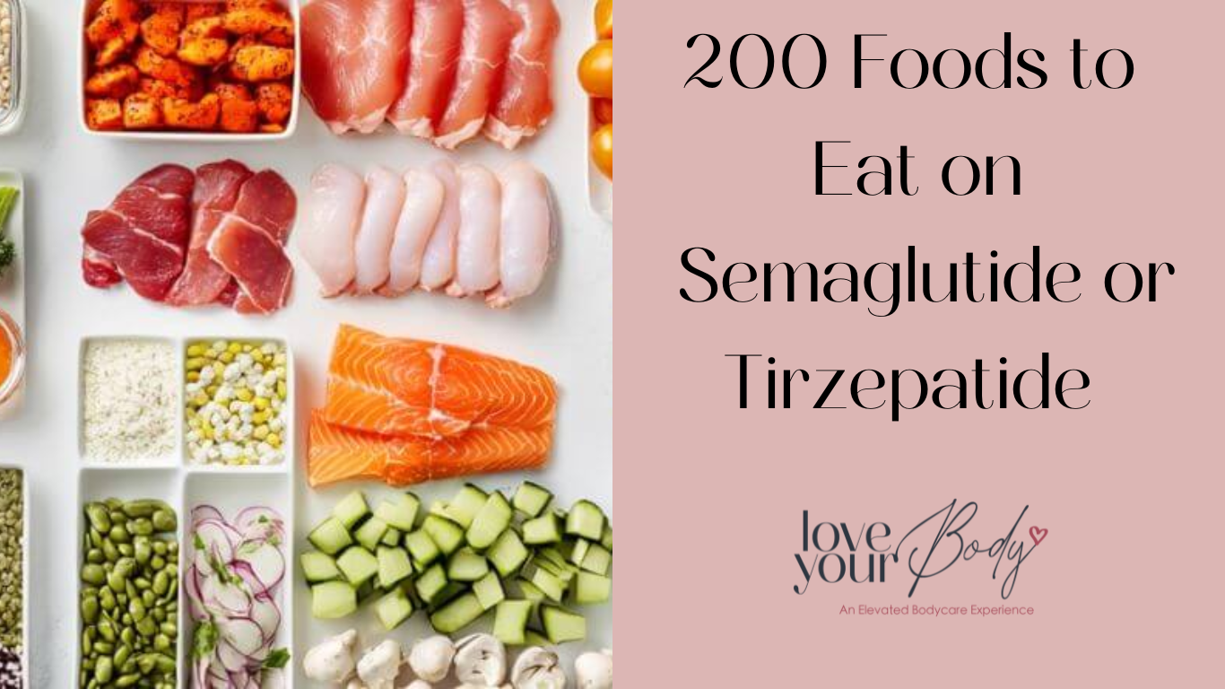 200 Foods You Can Eat While Taking Semaglutide or Tirzepatide in Clearwater at Love Your Body Medical Spa