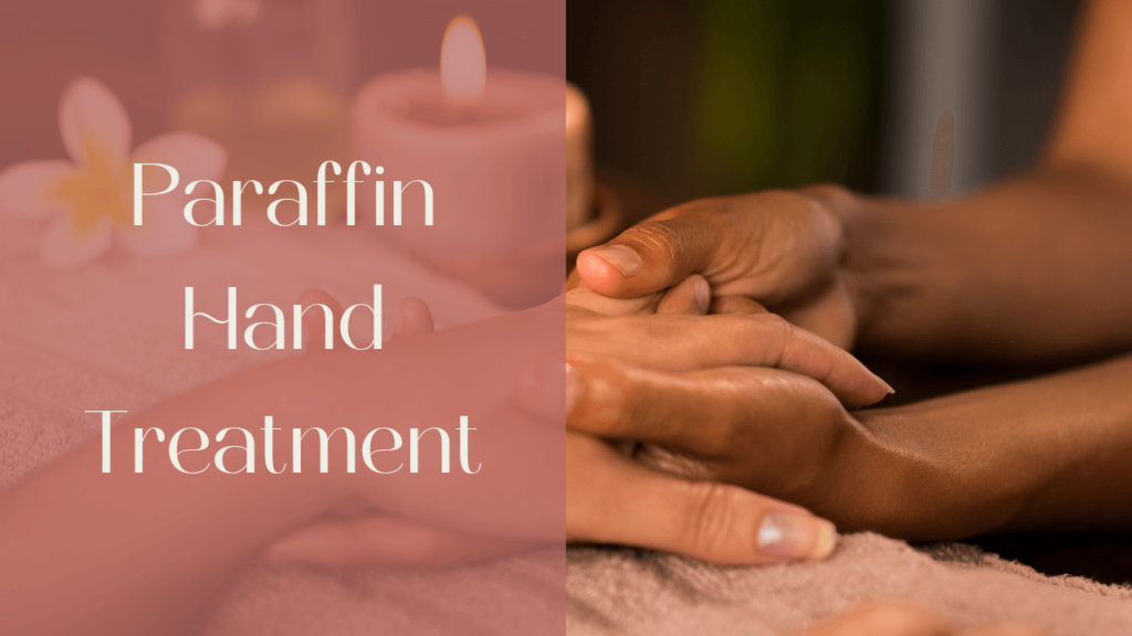 Paraffin Hand Treatment Clearwater | Love Your Body