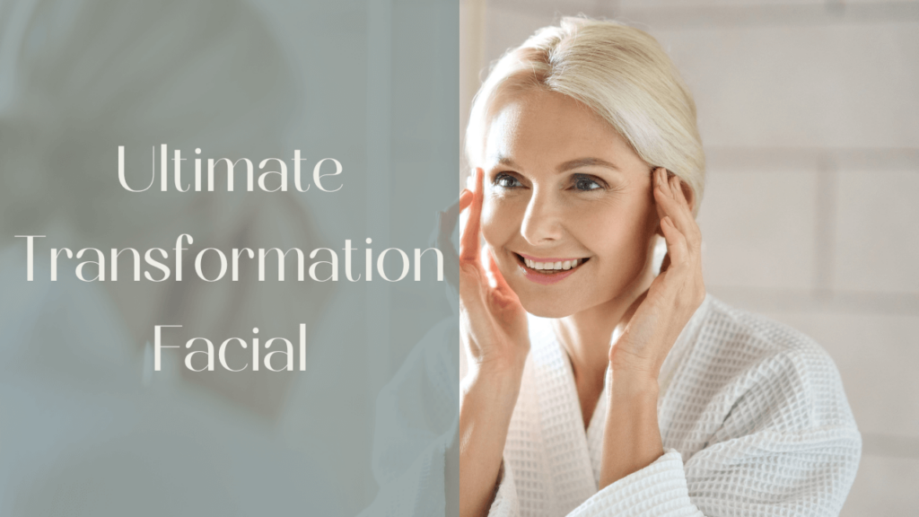 The Ultimate Transformation Facial Clearwater | Love Your Body